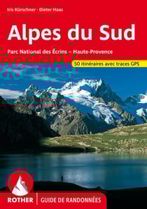 Alpes du Sud : Ecrins, Queyras, Ubaye - les 50 plus belles randonnées