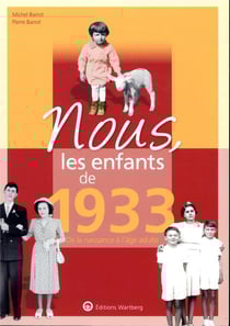 Nous, les enfants de : nous, les enfants de 1933 : de la naissance à l'âge adulte