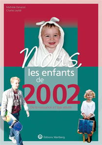 Nous, les enfants de : 2002 - de la naissance à l'âge adulte