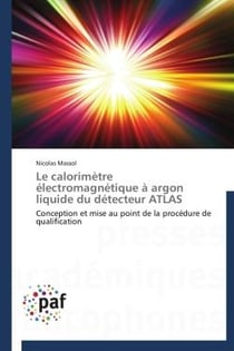 Le calorimètre électromagnétique à argon liquide du détecteur ATLAS - conception et mise au point de la procédure de qualification