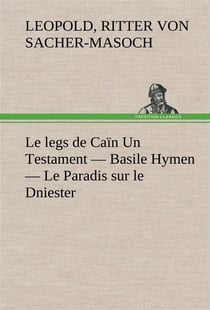 Le legs de cain un testament  basile hymen  le paradis sur le dniester - le legs de cain un testam