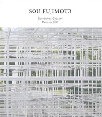 Sou fujimoto serpentine pavilion /anglais
