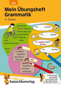 Mein Übungsheft Grammatik 4. Klasse : Lernhilfe Deutsch 4. Klasse, Grammatik lernen - Wortarten, Satzarten und Satzglieder