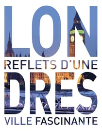 Londres - les meilleurs endroits d'une ville fascinante