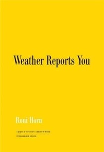 Roni Horn : weather reports you