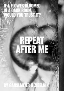 Jakob Ganslmeier & Ana Zibelnik:If a Flower Bloomed in a Dark Room,Would You Trust It? Repeat After M