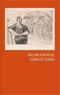 William Kentridge : domestic scenes