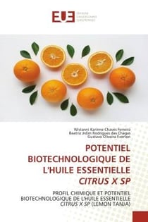 POTENTIEL BIOTECHNOLOGIQUE DE L'HUILE ESSENTIELLE CITRUS X SP : PROFIL CHIMIQUE ET POTENTIEL BIOTECHNOLOGIQUE DE L'HUILE ESSENTIELLE CITRUS X SP (LEMON TANJA)