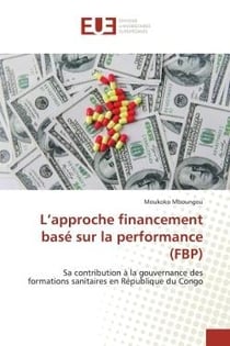 L'approche financement basé sur la performance (FBP) : Sa contribution à la gouvernance des formations sanitaires en République du Congo