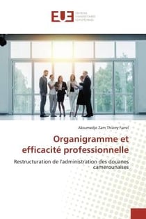 Organigramme et efficacité professionnelle : Restructuration de l'administration des douanes camerounaises