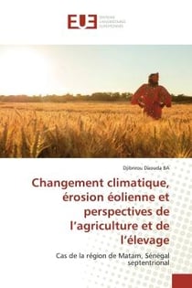 Changement climatique, érosion éolienne et perspectives de l'agriculture et de l'élevage : Cas de la région de Matam, Sénégal septentrional
