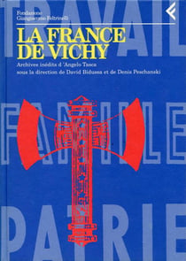 La France de Vichy : Archives inédites d'Angelo Tasca