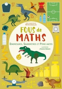Fous de maths : fous de mathématiques : dinomesures, sauromètres et ptéro unités