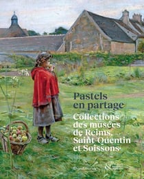 Pastels en partage : Collections des musées de Reims, Saint-Quentin et Soissons