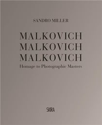 Sandro miller malkovich malkovich malkovich: homage to photographic masters /anglais
