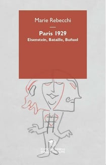Paris 1929 - Eisenstein, Bataille, Buñuel