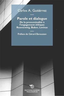 Parole et dialogue - de la pronominalité à l'engagement éthique : Rosenzweig, Buber, Levinas