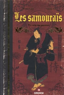 Les samouraïs - le code du guerrier