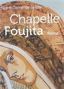 Chapelle Foujita Reims - Notre-Dame-de-la-Paix