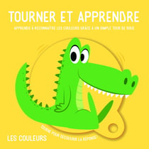 Tourner et apprendre : les couleurs - apprends les couleurs grâce à un simple tour de roue