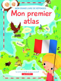 Mon grand livre de réponses : mon premier atlas
