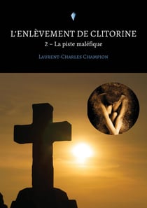 L'enlèvement de Clitorine Tome 2 : La piste maléfique
