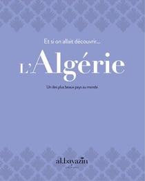 Et si on allait découvrir... L'Algérie : Un des plus beaux pays au monde