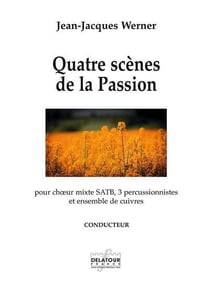 Quatre scènes de la Passion pour choeur mixte SATB, 3 percussionnistes et ensemble de cuivres (CONDUCTEUR)