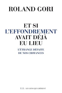 Et si l'effondrement avait déjà eu lieu - l'étrange défaite de nos croyances