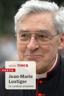 Jean-Marie Lustiger - le cardinal prophète