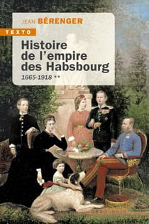 Histoire de l'empire des Habsbourg Tome 2 : 1665-1918