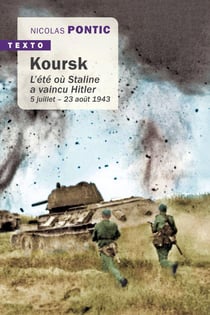 Koursk : l'été où Staline a vaincu Hitler - 5 juillet - 23 août 1943