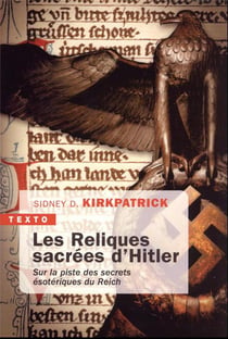 Les reliques sacrées d'Hitler : sur la piste des secrets ésotériques du Reich