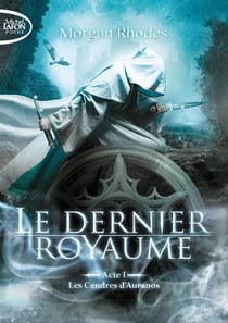 Le dernier royaume Tome 1 : les cendres d'Auranos