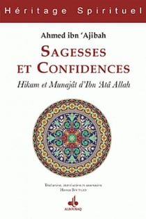 Sagesses et confidences - Hikam et Munajât d'Ibn 'Atâ Allah