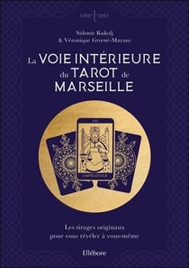 La voie intérieure du tarot de Marseille - les tirages originaux pour vous révéler à vous-même