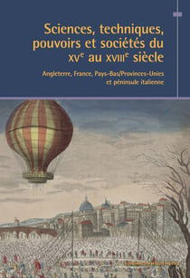Sciences, techniques, pouvoirs et sociétés du XVe au XVIIIe siècle : Angleterre, France, Pays-Bas/Provinces-Unies et péninsule Italienne