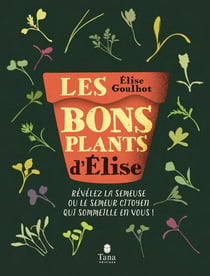 Les bons plants d'Elise : révélez la semeuse ou le semeur citoyen qui sommeille en vous !