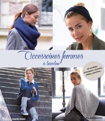 Accessoires femmes à tricoter - 25 modèles d'écharpes, bonnets, châles, ponchos...
