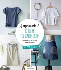 J'apprends à coudre ma garde-robe