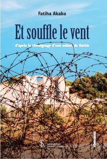 Et souffle le vent - d'après le témoignage d'une enfant de harkis