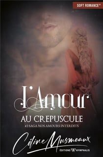 L'amour au crépuscule : #2 saga nos amours interdits