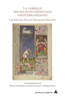 La fabrique des sociétés médiévales méditerranéennes - les Moyen Âge de François Menant