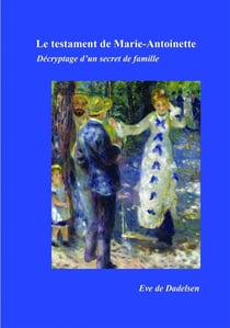 Le testament de Marie-Antoinette - décryptage d'un secret de famille