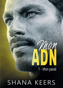 Mon ADN Tome 1 : mon passé