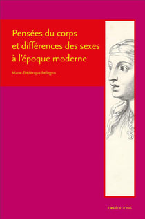 Pensées du corps et différences des sexes à l'époque moderne : Descartes, Cureau de la Chambre, Poulain de la Barre et Malebranche