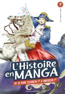 L'Histoire en manga Tome 7 : de la reine Elisabeth Ire à Napoleon Ier