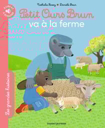 Les grandes histoires à lire et à écouter : Petit Ours Brun va à la ferme