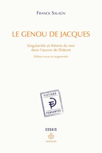 Le genou de Jacques : Singularités et théorie du moi dans l'oeuvre de Diderot, Edition revue et augmentée