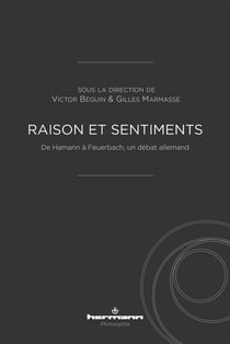 Raison et sentiments : de Hamann à Feuerbach, un débat allemand